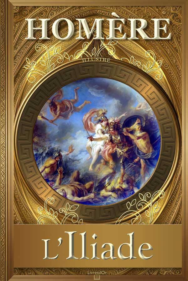 L’Iliade d'Homère, couverture du Livre aux éditions LivresdOr montrant un extrait du tableau La Colère d’Achille, par Charles Antoine Coypel (1737)