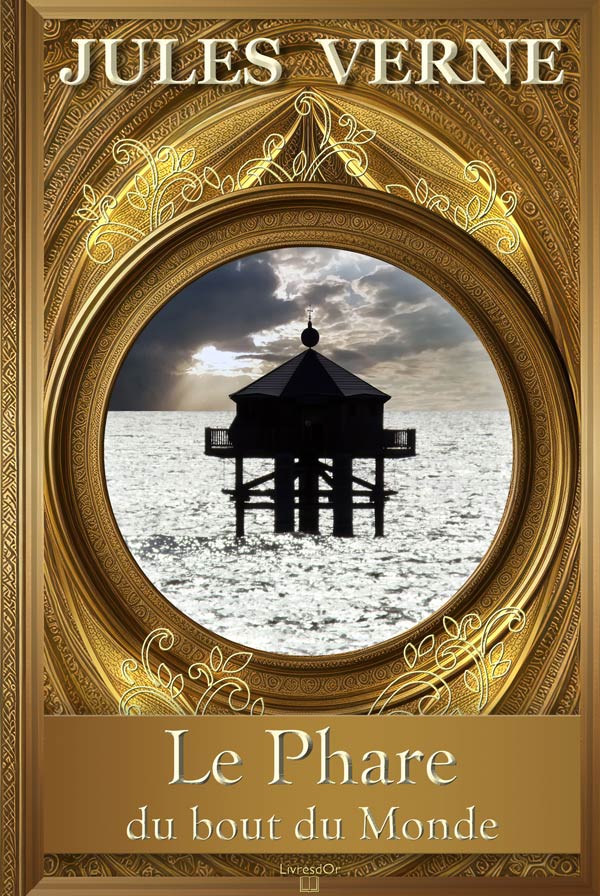 Le phare du bout du monde de Jules Verne - couverture du livre aux éditions LivresDor - version du phare visible à La Rochelle sur pilotis au milieu de l'océan Le phare du bout du monde, de Jules Verne : couverture du livre aux éditions LivresDor, montrant la version du phare visible à La Rochelle, montée sur pilotis au milieu de l'océan